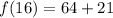 f(16) = 64 + 21