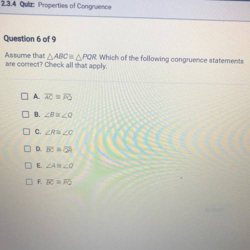 Assume that A ABC= APQR. Which of the following congruence statements

are correct? Check all that