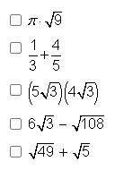 Help pls
Which expressions below equal a rational number? Choose all that apply.
