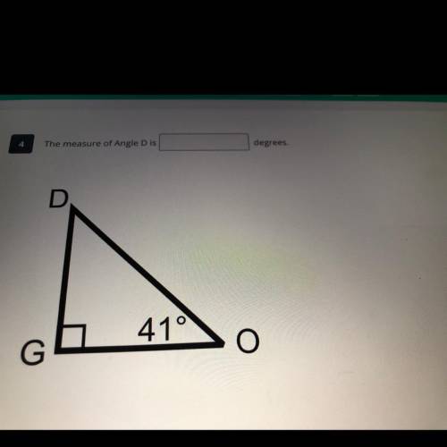 The measure of Angle D is
degrees.
O=41 degrees