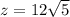 z = 12 \sqrt{5}