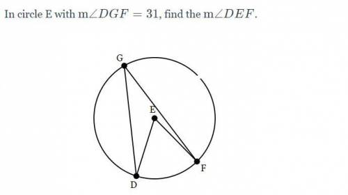 In circle E with m< DGF= 31, find m< DEF.