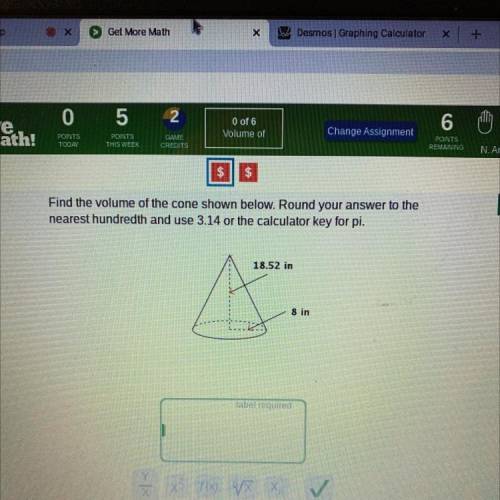 0

 5
2
0 of 6
Volume of
more
math!
6
Change Assignment
POINTS
TODAY
POINTS
THIS WEEK
GAME
CREDITS