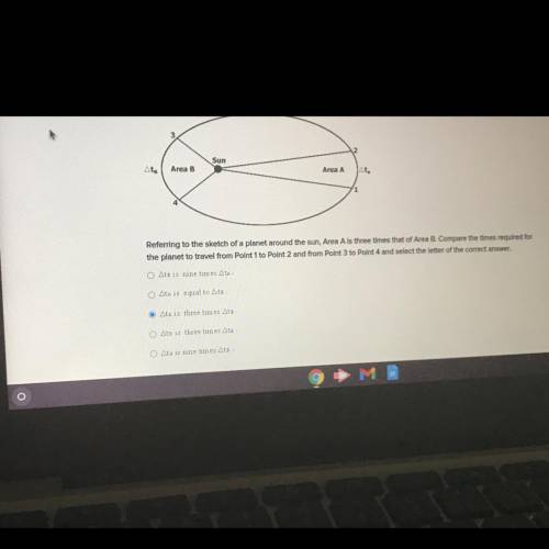 Referring to the sketch of a planet around the sun, Area Als three times that of Area B. Compare th