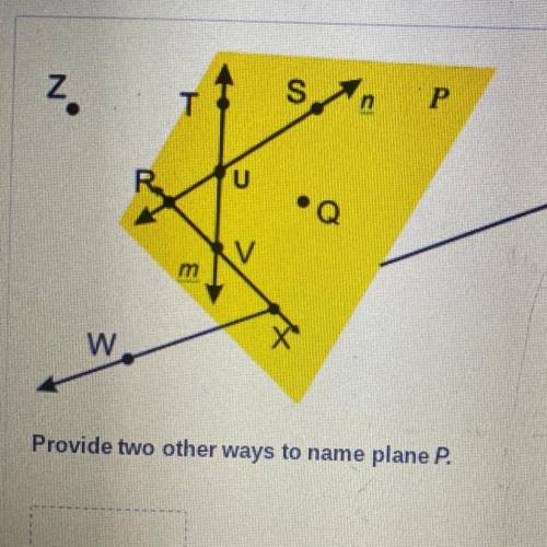 Provide two other ways to name plane P.

Possible answers-
TZR
RUS
TUV
SRX
nmV
RUV