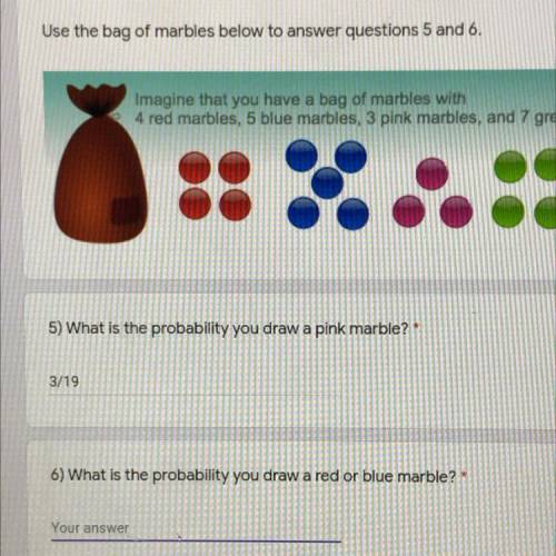 Plz I really need help I don’t understand

Use the bag of marbles below to answer questions 5 and