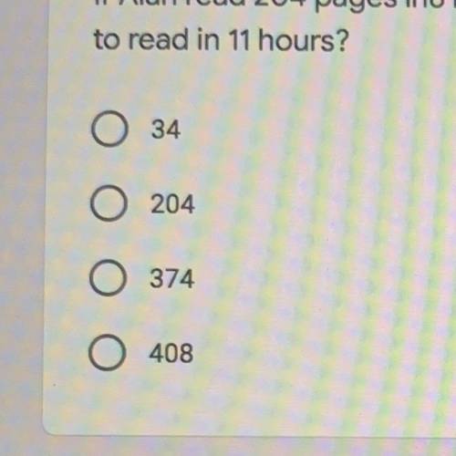 If Alan read 204 pages in6 hours, how many pages would you expect him
to read in 11 hours?