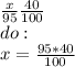 \frac{x}{95} \frac{40}{100} \\do:\\x=\frac{95 * 40}{100}