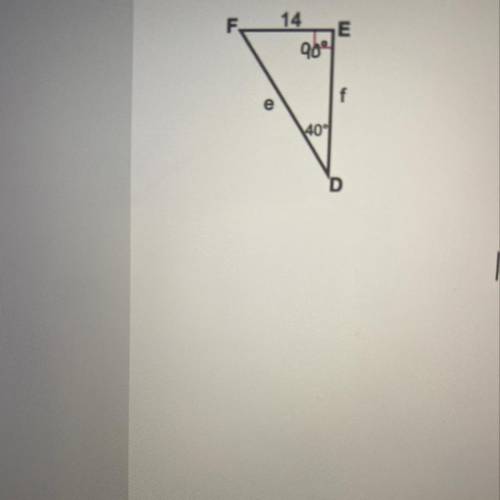 SOH-CAH-TOA Solve the right triangle round to nearest 10
fine E and F