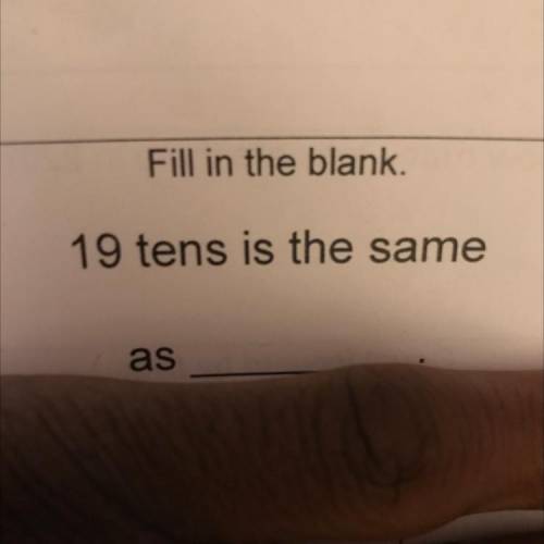 19 tens is the same
as
Count forward by fives.