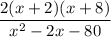 \displaystyle \frac{2(x + 2)(x + 8)}{x^2 - 2x - 80}