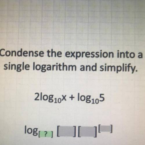 2log10x + log10 5
Condense the expression into a single logarithm and simplify