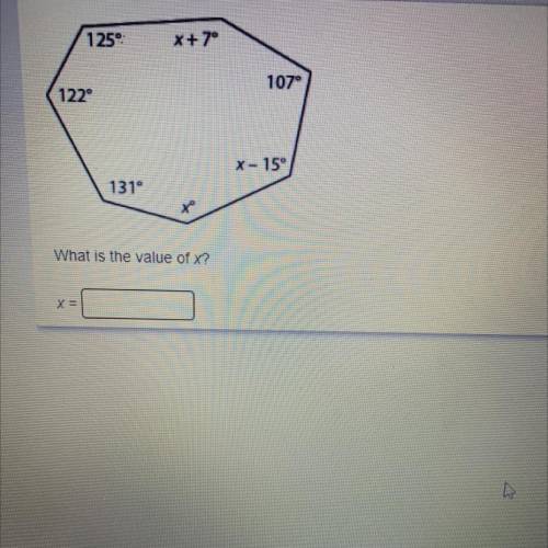 125°
X+7°
107°
122°
x- 15°
131°
to
What is the value of x?
X =