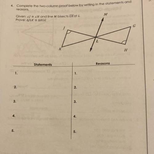 Complete the two-column proof below by writing in the statements and reasons.

Given: angle J is c