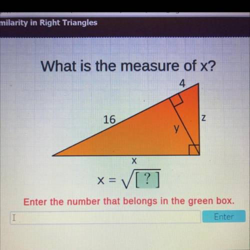 What is the measure of x?

X=
Enter the number that belongs in the green box 
Please helppp