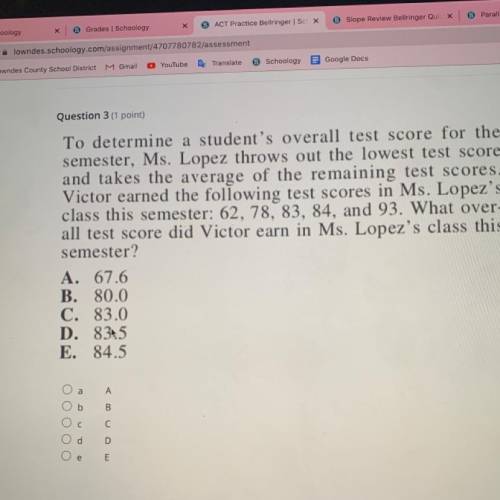 to determine the students overall test score for the semester, Ms Lopez throws out the lowest test