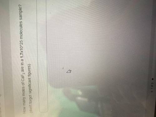 How many CaF are in a 1.7x10^25 please I need help fast!!