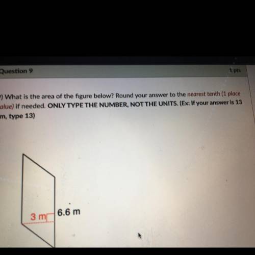 1 pts

9) What is the area of the figure below? Round your answer to the nearest tenth (1 place
va