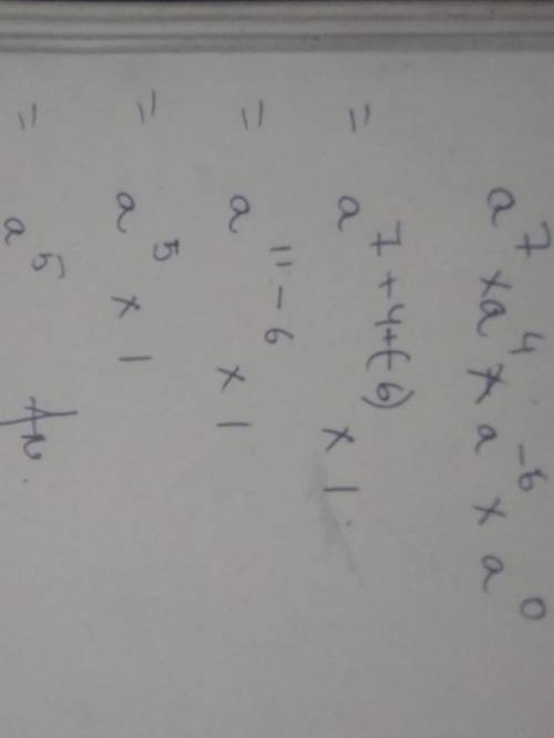 A⁷×a⁴×a‐⁶x a⁰ find the answer of this question ​