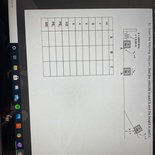 URGENT PLS HELP

6) Given the following diagram, find the velocity in part b and the height in par