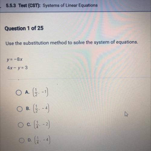 Use the substitution method to solve the system of equations,

y = -8x
4x - y = 3
OA. (1/2,-1) OB.