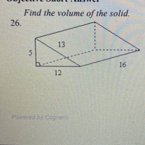 Find the volume of the solid.
26.
13
16
12