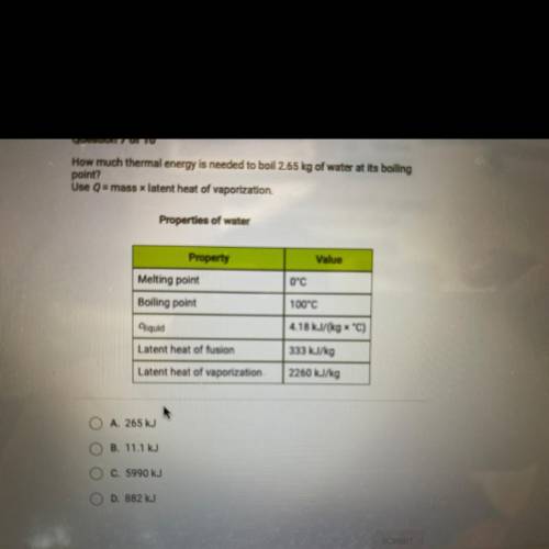 How much thermal energy is needed to boil 2.65 kg of water at its boiling

point?
Use Q = mass x l