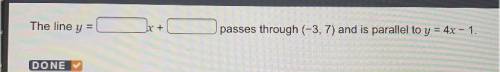 The line y =
IX +
passes through (-3, 7) and is parallel to y = 4x – 1.