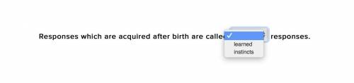 Responses which are acquired after birth are called _____ responses.