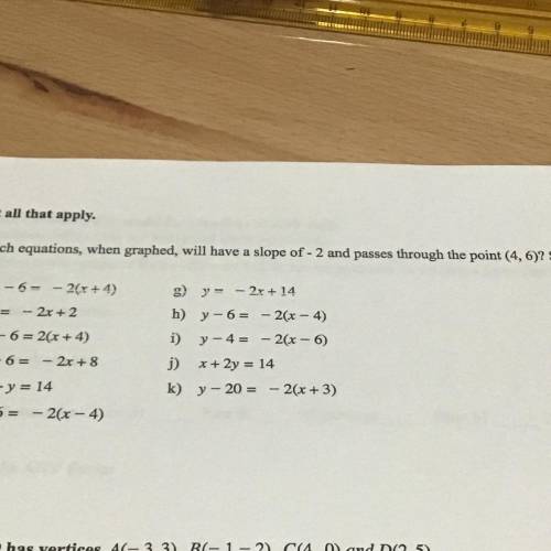 Select all that apply.

4. Which equations, when graphed, will have a slope of -2 and passes throu