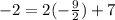 -2=2(-\frac{9}{2} )+7