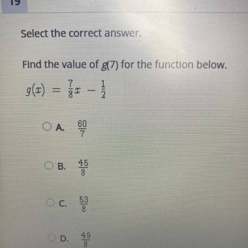 Select the correct answer.

Find the value of g(7) for the function below. 
OA.
60
7
OB.
45
8
O C.