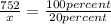 \frac{752}{x} = \frac{100percent}{20percent}