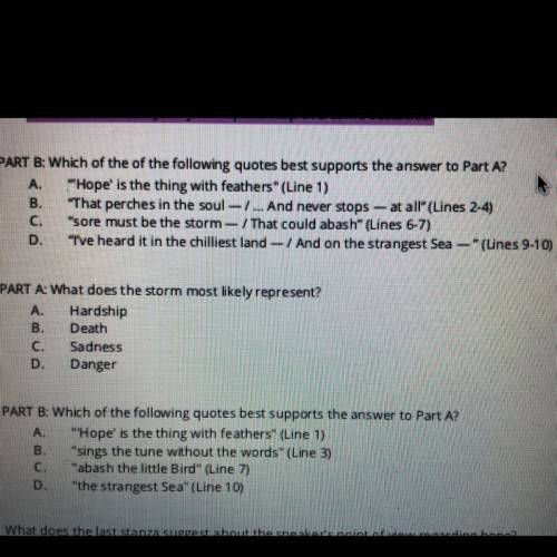 PART B: Which of the following quotes best supports the answer to Part A?

A Hope' is the thing w