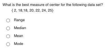 PLEASE HELPPP QUESTION: What is the best measure of center for the following data set?

{ 2, 1