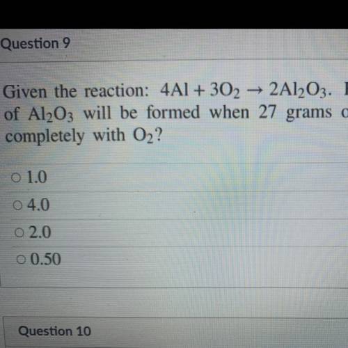 Given the reaction: 4AI + 302 -> 2Al2O3. How many moles

of Al2O3 will be formed when 27 grams