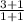 \frac{3+1}{1+1}