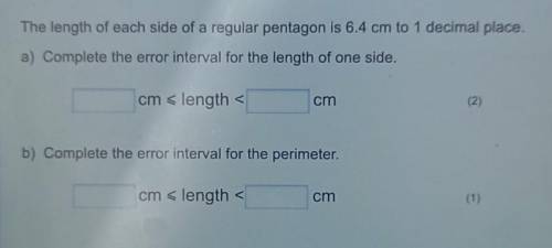 The length of each side of a regular pentagon is 6.4 cm to 1 decimal place.

 a) Complete the erro