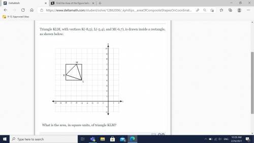 Triangle KLM, with vertices K(-8,5), L(-5,4), and M(-6,7), is drawn inside a rectangle, as shown be