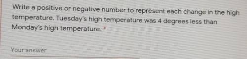 1 Write a positive or negative number to represent each change in the high temperature. Tuesday's h
