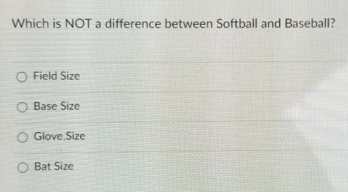 Which is NOT a difference between Softball and Baseball? ​