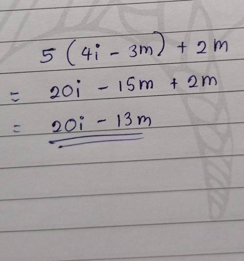 Explain how you simplfy 5(4i - 3m) + 2m