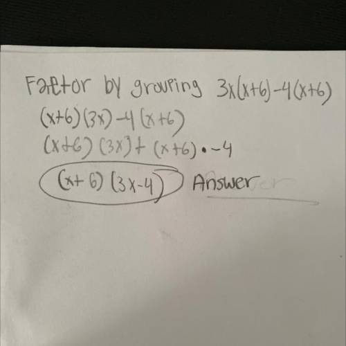 Factor by grouping: 3x(x+6) - 4(x+6)