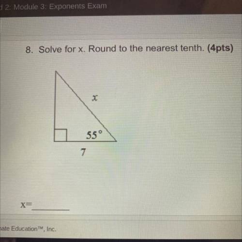 8. Solve for x. Round to the nearest tenth. (4pts)
55°
7
x=