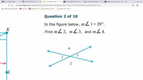 In the figure below, m<1 = 39 degrees. find m<2, m<3 and m<4