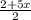 \frac{2+5x}{2} \\