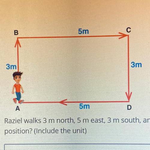 Paziel walks 3 m north, 5 m east, 3 m south, and 5 m west What is Panelstoral displacement from his