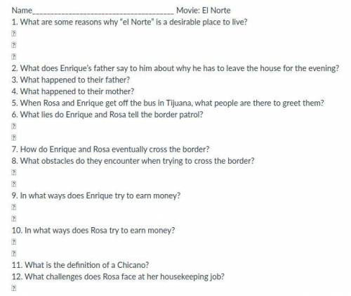 Can someone answer me these questions is from the movie EL NORTE