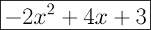 \huge\boxed{-2x^2+4x+3}