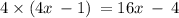 4 \times (4x \:  - 1) \:  = 16x \:  -  \: 4